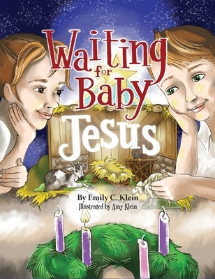 Waiting for Baby Jesus by Klein, Emily C.