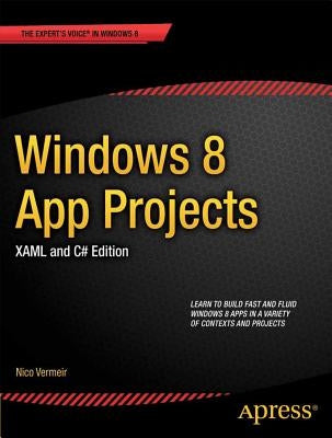 Windows 8 App Projects - Xaml and C# Edition by Vermeir, Nico