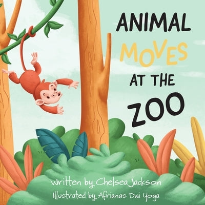 Animal Moves at the Zoo by Jackson, Chelsea R.