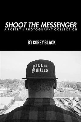 Shoot The Messenger by Black, Corey