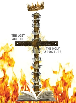 The Lost Acts of the Holy Apostles by Press, Khai Yashua