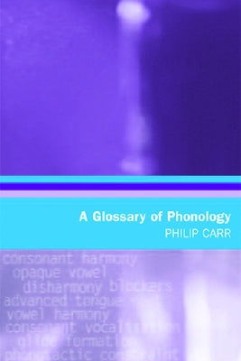 A Glossary of Phonology by Carr, Philip