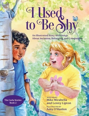 I Used to Be Shy: An Illustrated Story with Songs about Inclusion, Belonging, and Compassion by Mirabella, Mike