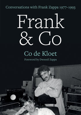 Frank & Co: Conversations with Frank Zappa 1977-1993 by de Kloet, Co