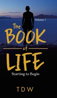 The Book of Life: Starting to Begin by Tdw