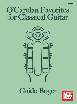 O'Carolan Favorites for Classical Guitar by Boger, Guido