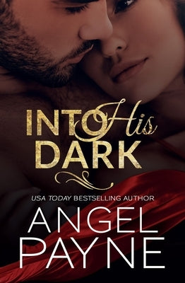 Into His Dark by Payne Angel