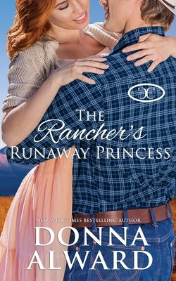 The Rancher's Runaway Princess by Alward, Donna