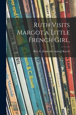 Ruth Visits Margot, a Little French Girl, by Keech, Roy a.