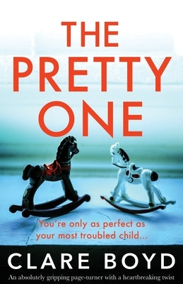 The Pretty One: An absolutely gripping page-turner with a heartbreaking twist by Boyd, Clare