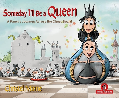 Someday I'll Be a Queen - Bundle: A Pawn's Journey Across the Chess Board by Minne