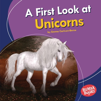 A First Look at Unicorns by Carlson-Berne, Emma