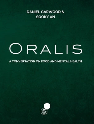 Oralis: A Conversation on Food and Mental Health by An, Sooky