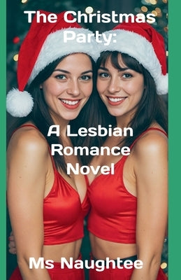 The Christmas Party: A Lesbian Romance Novel by Naughtee