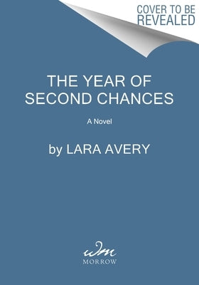 The Year of Second Chances by Avery, Lara