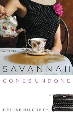 Savannah Comes Undone by Jones, Denise Hildreth