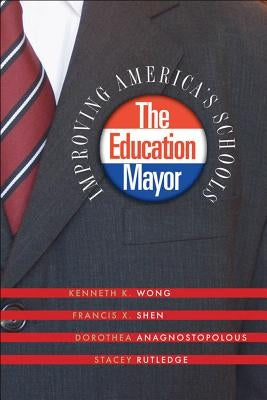 American Governance and Public Policy series: Improving America's Schools by Wong, Kenneth K.