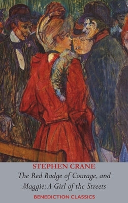 The Red Badge of Courage AND Maggie-A Girl of the Streets by Crane, Stephen