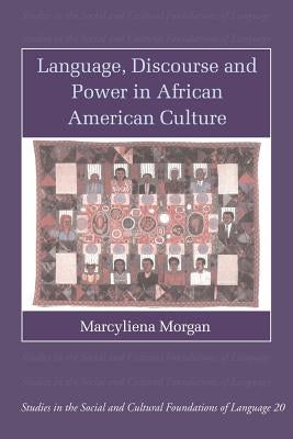 Language, Discourse and Power in African American Culture by Morgan, Marcyliena