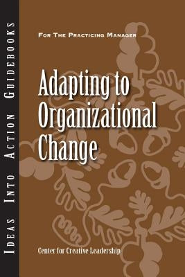 Adapting to Organizational Change by CCL