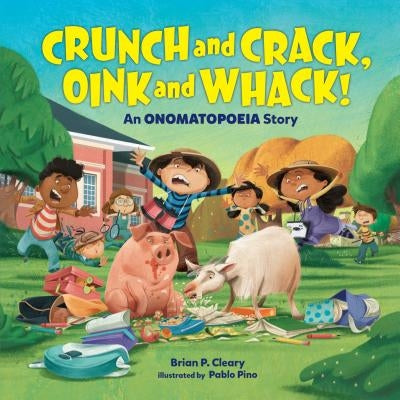 Crunch and Crack, Oink and Whack!: An Onomatopoeia Story by Cleary, Brian P.