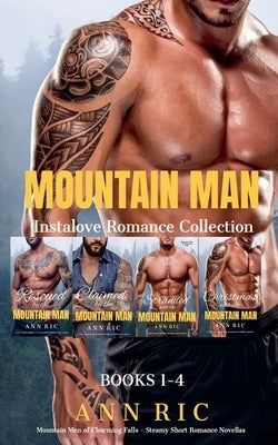 Mountain Man Instalove Romance Collection Books 1-4 by Ric, Ann