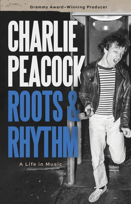 Roots and Rhythm: A Life in Music by Peacock, Charlie