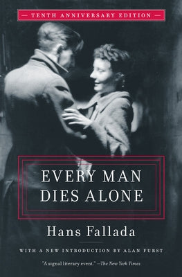 Every Man Dies Alone: Special 10th Anniversary Edition by Fallada, Hans