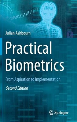 Practical Biometrics: From Aspiration to Implementation by Ashbourn, Julian