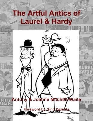 The Artful Antics of Laurel & Hardy by Mitchell-Waite, Antony