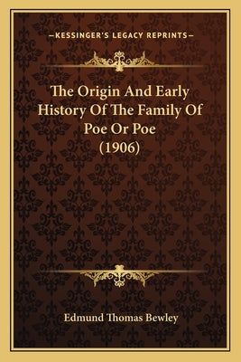 The Origin And Early History Of The Family Of Poe Or Poe (1906) by Bewley, Edmund Thomas