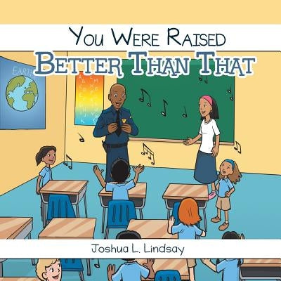 You Were Raised Better Than That by Lindsay, Joshua L.