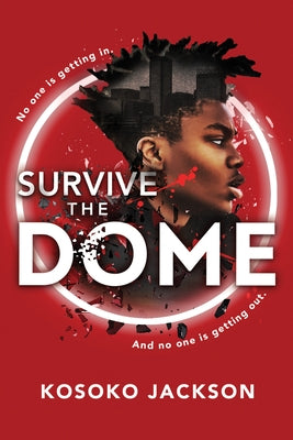 Survive the Dome by Jackson, Kosoko