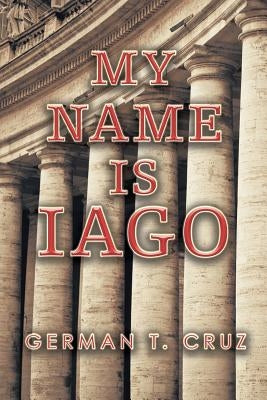 My Name Is Iago by Cruz, German T.