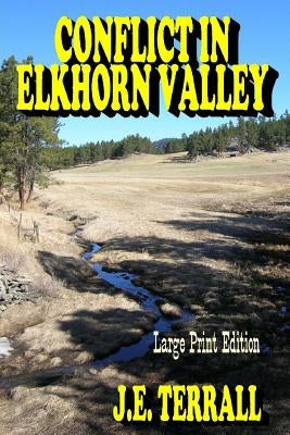 Conflict in Elkhorn Valley: Large Print Edition by Terrall, J. E.