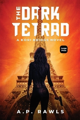 The Dark Tetrad: A Kori Briggs Novel (Large Print Edition) by Rawls, A. P.