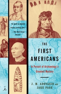 The First Americans: In Pursuit of Archaeology's Greatest Mystery by Adovasio, James