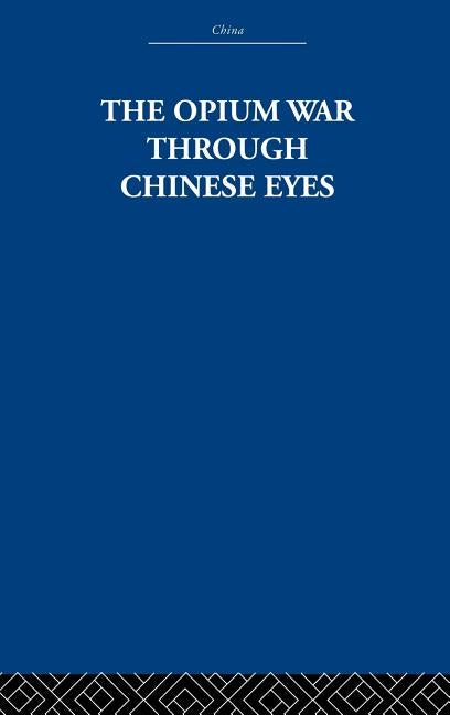 The Opium War Through Chinese Eyes by Estate, The Arthur Waley