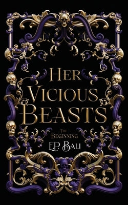 Her Vicious Beasts: A Prequel Novella by Bali, E. P.