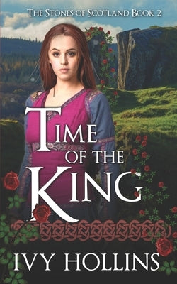 Time of the King: A Celtic Time Travel Romance by Hollins, Ivy