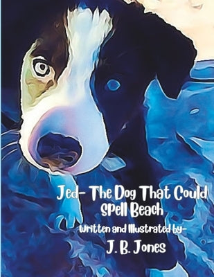 Jed- The Dog That Could Spell Beach by Smith, Helen Elaine