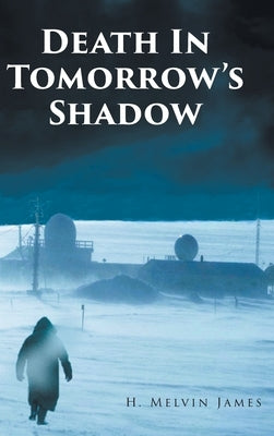 Death In Tomorrow's Shadow by James, H. Melvin