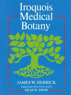 Iroquois Medical Botany by Herrick, James