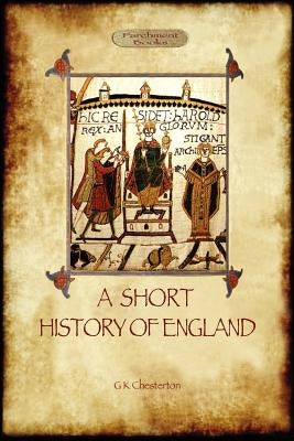 A Short History of England by Chesterton, G. K.