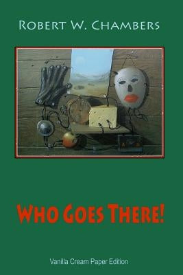 Who Goes There! by Chambers, Robert W.