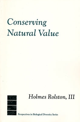 Conserving Natural Value by Rolston III, Holmes