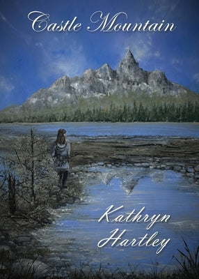 Castle Mountain by Hartley, Kathryn