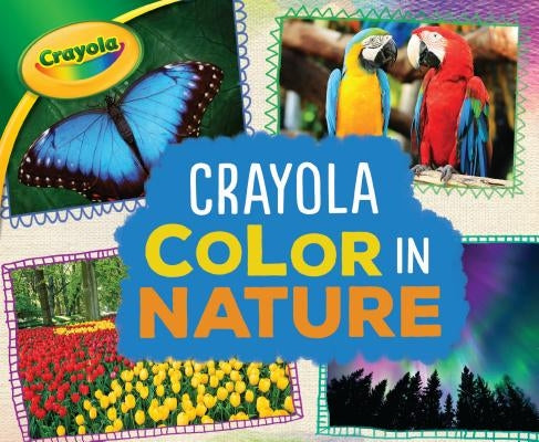 Crayola (R) Color in Nature by Schuh, Mari C.