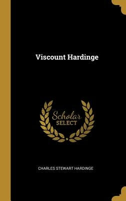 Viscount Hardinge by Hardinge, Charles Stewart