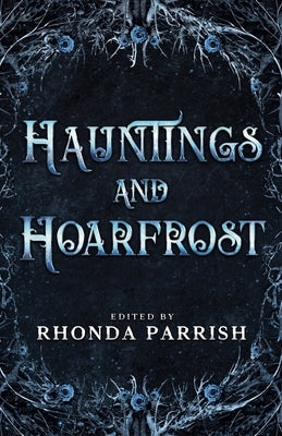 Hauntings and Hoarfrost by Parrish, Rhonda